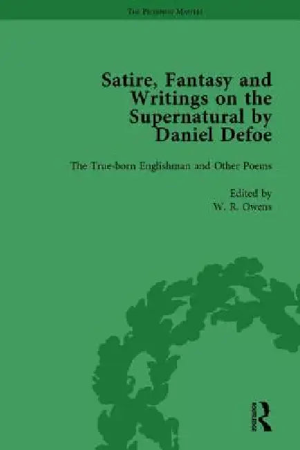 Satire, Fantasy and Writings on the Supernatural by Daniel Defoe, Part I by W. R. Owens