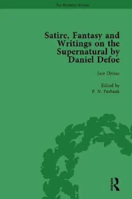 Satire, Fantasy and Writings on the Supernatural by Daniel Defoe, Part I by W. R. Owens