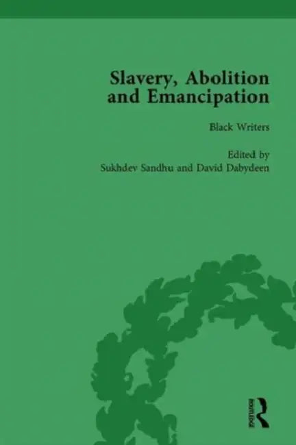 Slavery, Abolition and Emancipation Vol 1 by David Dabydeen, Sukhdev Sandhu