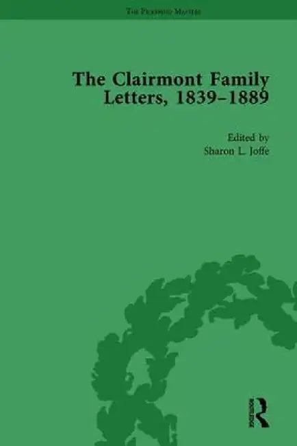 The Clairmont Family Letters, 1839 - 1889: Volume II by Sharon Joffe