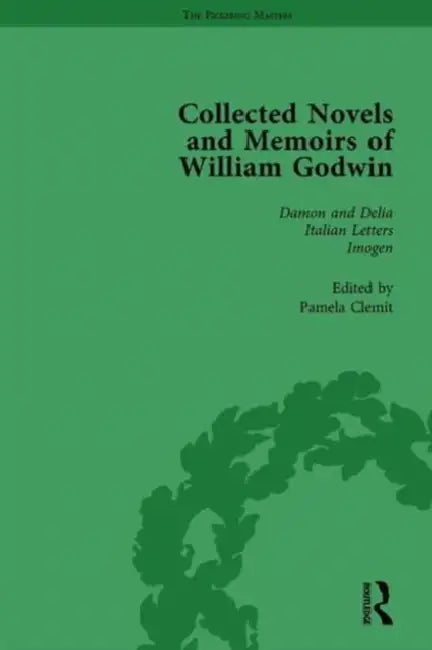 The Collected Novels and Memoirs of William Godwin Vol 2 by Pamela Clemit, Maurice Hindle, Mark Philp