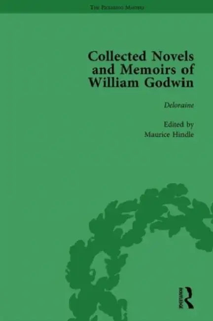 The Collected Novels and Memoirs of William Godwin Vol 8 by Pamela Clemit, Maurice Hindle, Mark Philp