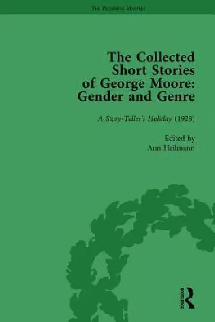 The Collected Short Stories of George Moore: Gender and Genre by Ann Heilmann