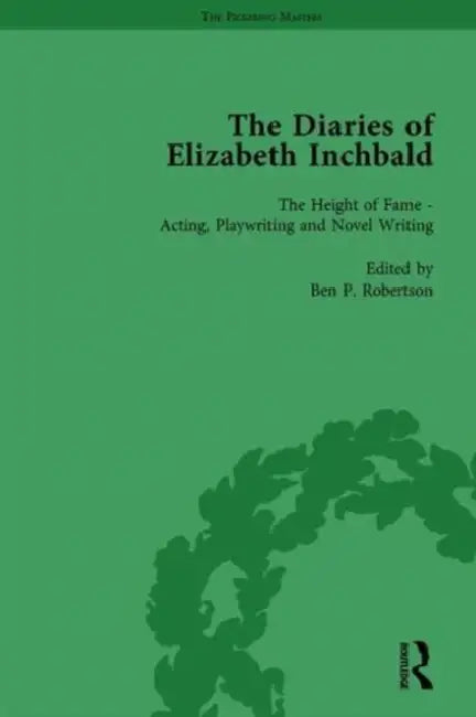The Diaries of Elizabeth Inchbald Vol 2 by Ben P. Robertson