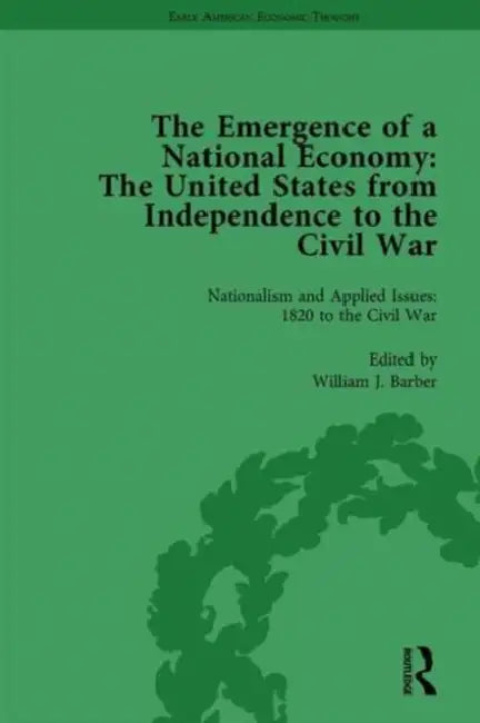 The Emergence of a National Economy Vol 5: The United States from Independence to the Civil War by William J. Barber, Marianne Johnson, Malcolm Rutherford