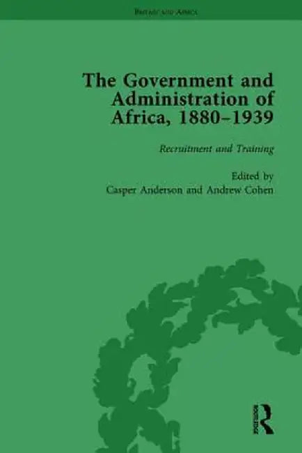 The Government and Administration of Africa, 1880-1939 Vol 1 by Casper Anderson