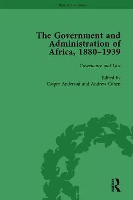 The Government and Administration of Africa, 1880-1939 Vol 2 by Casper Anderson