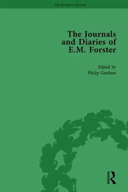 The Journals and Diaries of E M Forster Vol 3 by Philip Gardner