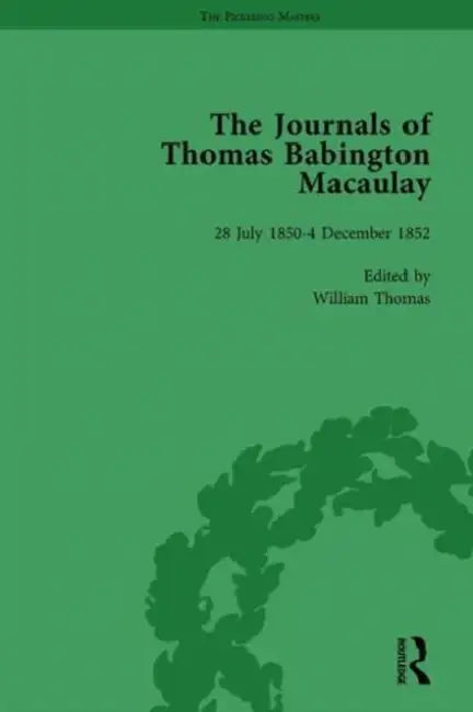 The Journals of Thomas Babington Macaulay Vol 3 by William Thomas