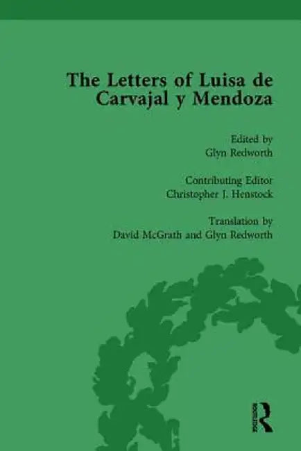 The Letters of Luisa de Carvajal Y Mendoza Vol 1 by Glyn Redworth