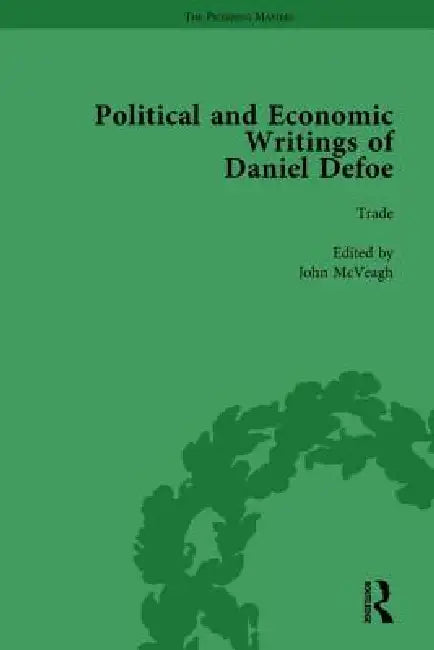 The Political and Economic Writings of Daniel Defoe by W. R. Owens