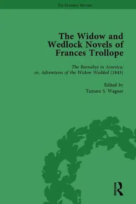 The Widow and Wedlock Novels of Frances Trollope Vol 3 by Brenda Ayres