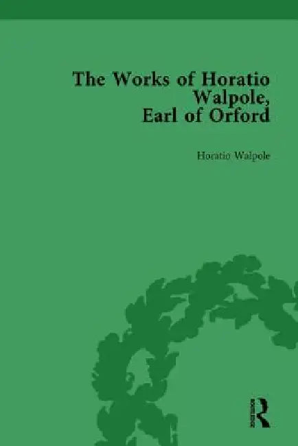 The Works of Horatio Walpole, Earl of Orford by Peter Sabor