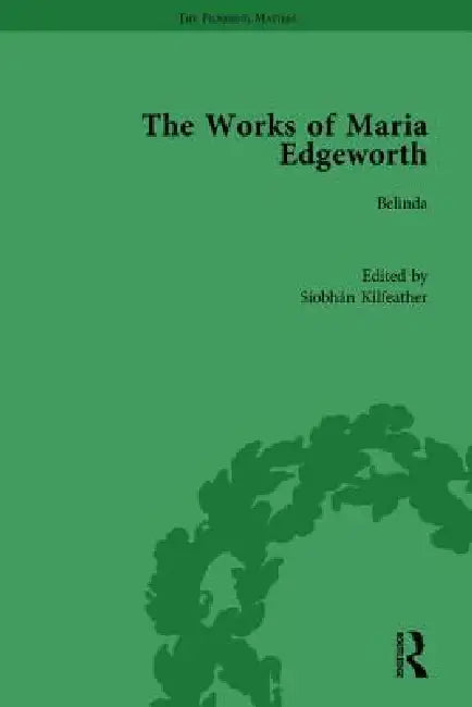 The Works of Maria Edgeworth, Part I by Marilyn Butler