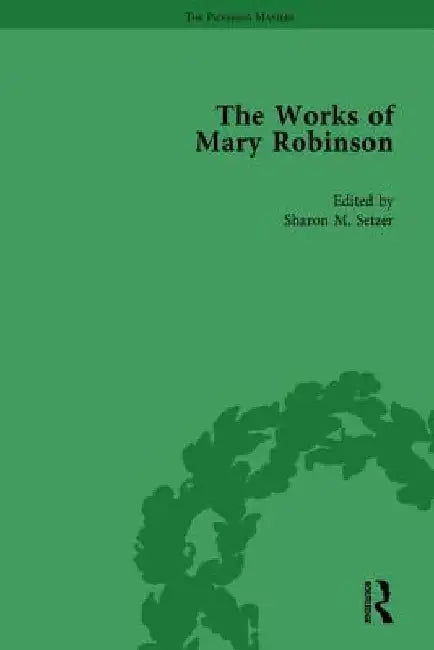 The Works of Mary Robinson, Part I Vol 3 by William D. Brewer