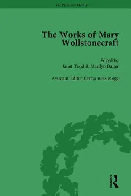 The Works of Mary Wollstonecraft by Marilyn Butler
