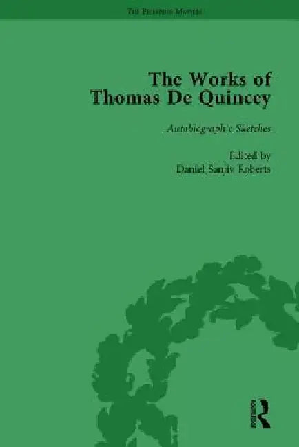 The Works of Thomas de Quincey, Part III by Grevel Lindop