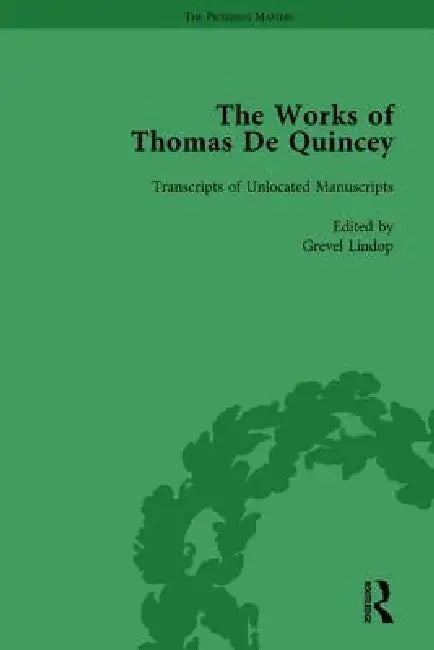 The Works of Thomas de Quincey, Part III1 by Grevel Lindop