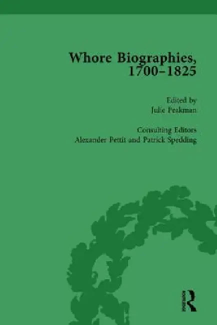 Whore Biographies, 1700-1825, Part II by Julie Peakman