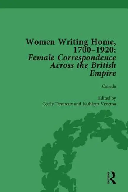Women Writing Home, 1700-1920: Female Correspondence Across The British Empire by Klaus Stierstorfer