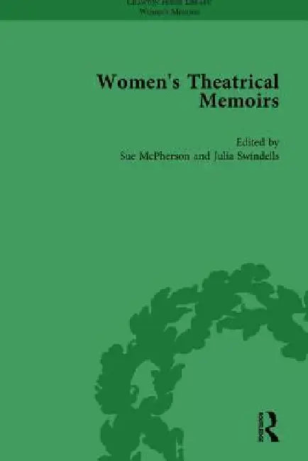 Women's Theatrical Memoirs, Part II by McPherson Sue