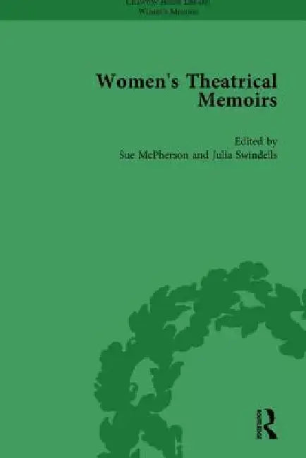 Women's Theatrical Memoirs, Part II  by McPherson Sue