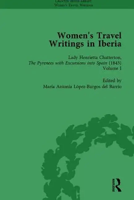 Women's Travel Writings in Iberia Vol 3 by Stephen Bending