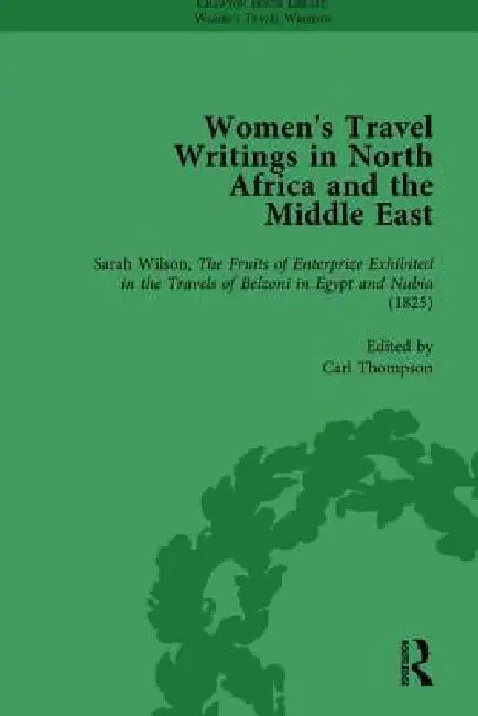 Women'S Travel Writings In North Africa And The Middle East, Part I by Carl Thompson