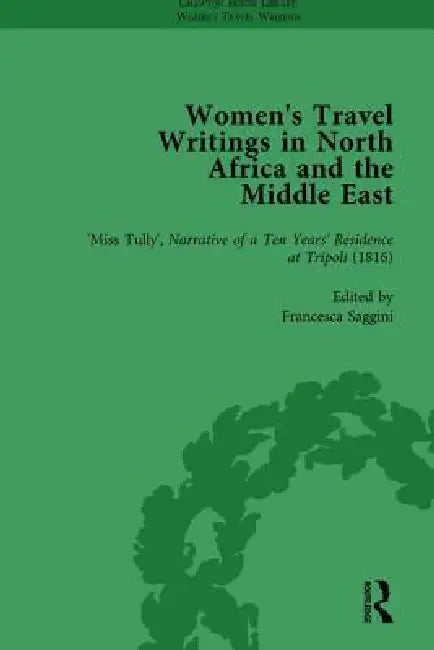 Women'S Travel Writings In North Africa And The Middle East, Part I by Carl Thompson