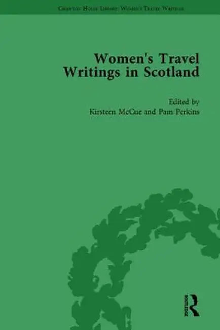 Women's Travel Writings in Scotland: Volume II by Kirsteen McCue