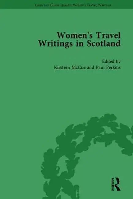Women's Travel Writings in Scotland: Volume III by Kirsteen McCue