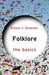 Folklore: The Basics by Simon J. Bronner