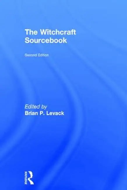 The Witchcraft Sourcebook by Brian P. Levack