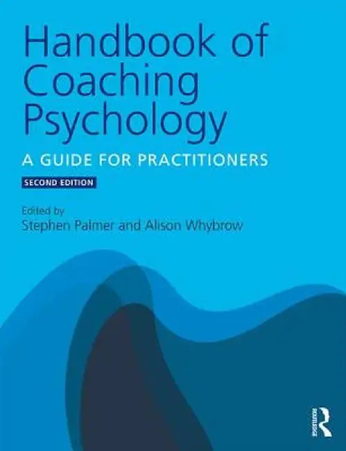 Handbook of Coaching Psychology: A Guide for Practitioners by Stephen Palmer
