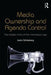 Media Ownership and Agenda Control: The hidden limits of the information age by Justin Schlosberg