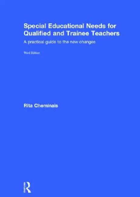 Special Educational Needs for Qualified and Trainee Teachers: A Practical Guide to the New Changes by Rita Cheminais
