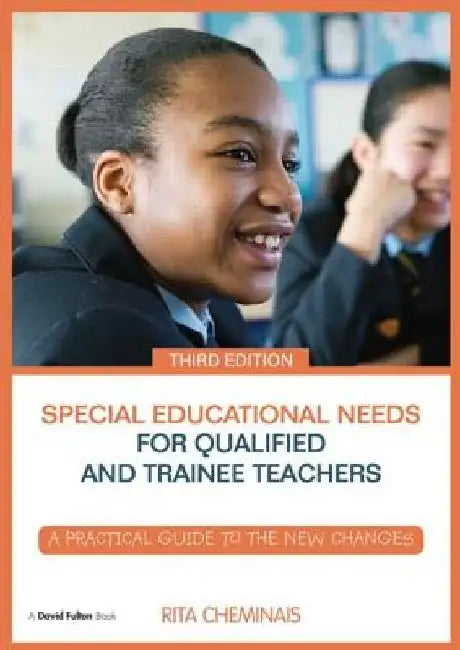 Special Educational Needs for Qualified and Trainee Teachers: A Practical Guide to the New Changes by Rita Cheminais