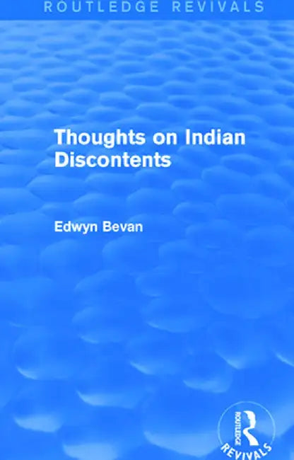 Thoughts on Indian Discontents (Routledge Revivals) by Edwyn Bevan