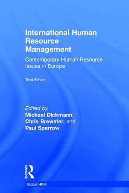 International Human Resource Management: Contemporary HR Issues in Europe by Michael Dickmann