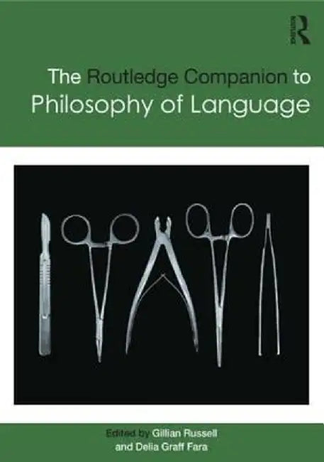 The Routledge Companion to Philosophy of Language by Gillian Russell