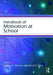 Handbook of Motivation at School by Kathryn R. Wentzel