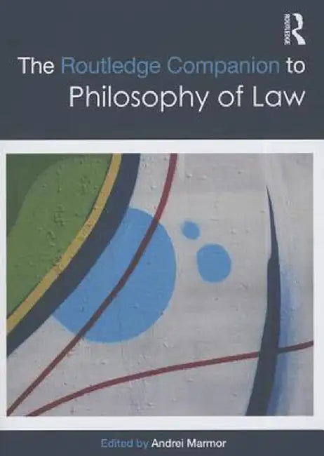 The Routledge Companion To Philosophy Of Law by A. Marmor