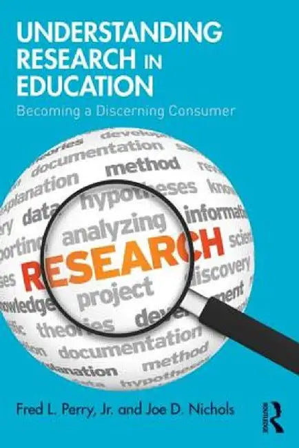 Understanding Research in Education: Becoming a Discerning Consumer by Fred L. Perry Jr.