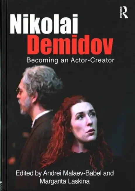 Nikolai Demidov: Becoming an Actor-Creator by Nikolai Demidov