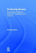 Producing Women: The Internet, Traditional Femininity, Queerness, and Creativity by Michele White