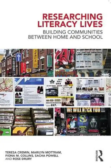 Researching Literacy Lives: Building Communities Between Home and School by Teresa Cremin