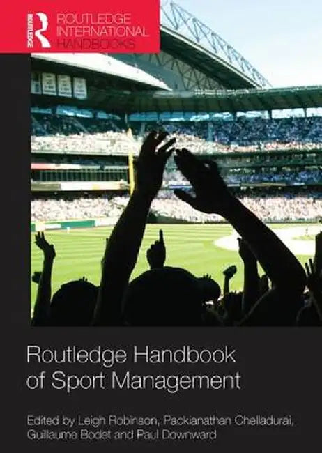 Routledge Handbook of Sport Management by Leigh Robinson