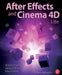 After Effects and Cinema 4D Lite: 3D Motion Graphics and Visual Effects Using Cineware by Chris Jackson