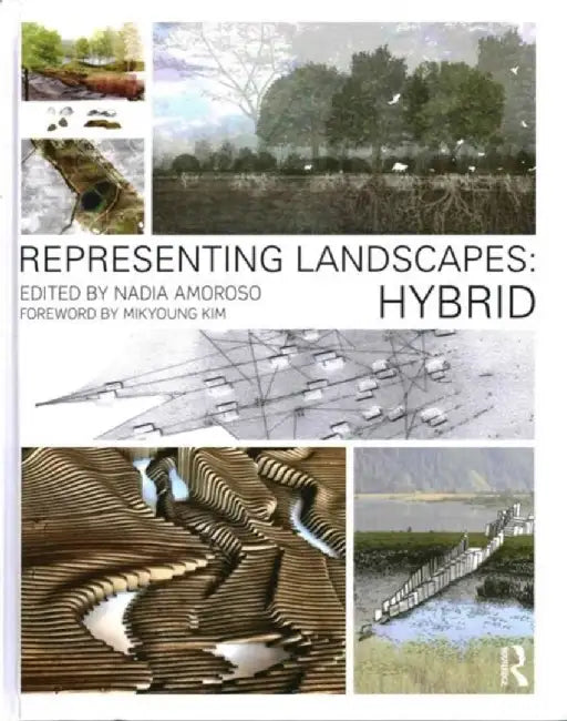 Representing Landscapes: Hybrid by Nadia Amoroso