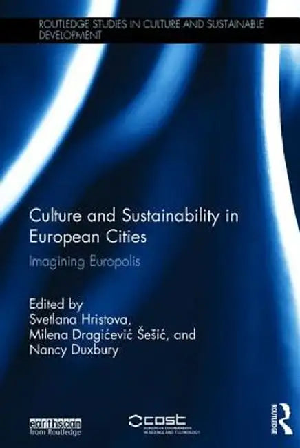 Culture and Sustainability in European Cities: Imagining Europolis by Svetlana Hristova